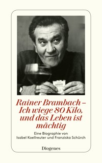 Rainer Brambach - Ich wiege 80 Kilo, und das Leben ist mächtig - Isabel Koellreuter - E-Book