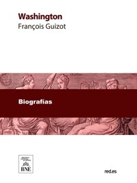 Washington - François Guizot - kostenlos E-Book