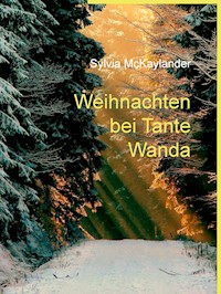 Weihnachten bei Tante Wanda - Sylvia McKaylander - E-Book