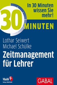 30 Minuten Zeitmanagement für Lehrer - Lothar Seiwert - E-Book