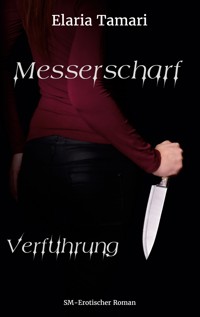 Messerscharf - Verführung - Elaria Tamari - E-Book