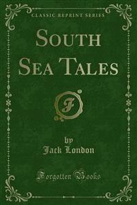South Sea Tales - Jack  London - E-Book
