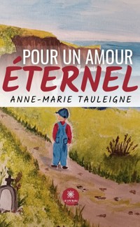 Pour un amour éternel - Anne-Marie Tauleigne - E-Book