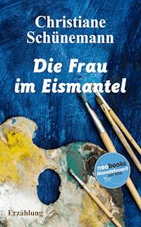 Die Frau im Eismantel - Christiane Schünemann - E-Book