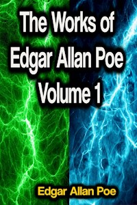 The Works of Edgar Allan Poe Volume 1 - Edgar Allan Poe - E-Book