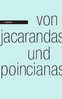 Von Jacarandas und Poincianas - R. Perendi - E-Book
