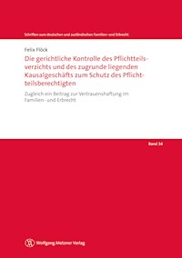 Die gerichtliche Kontrolle des Pflichtteilsverzichts und des zugrunde liegenden Kausalgeschäfts zum Schutz des Pflichtteilsberechtigten - Felix Flöck - E-Book