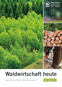 Waldwirtschaft heute - Herbert Grulich - E-Book