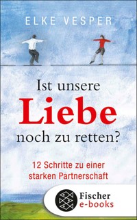 Ist unsere Liebe noch zu retten? - Elke Vesper - E-Book