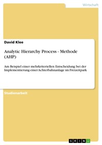 Analytic Hierarchy Process - Methode (AHP) - David Klee - E-Book