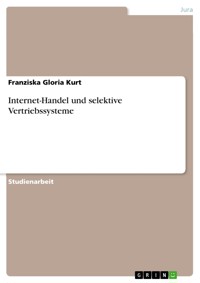 Internet-Handel und selektive Vertriebssysteme - Franziska Gloria Kurt - E-Book