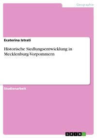 Historische Siedlungsentwicklung in Mecklenburg-Vorpommern - Ecaterina Istrati - E-Book