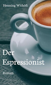 Der Espressionist - Henning Withöft - E-Book