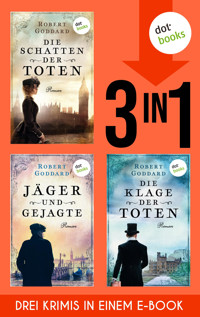 Die Schatten der Toten, Jäger und Gejagte & Die Klage der Toten - Robert Goddard - E-Book