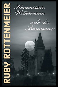 Kommissar Westermann und der Besessene - Ruby Rottenmeier - E-Book