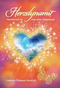 Herzdynamit - Gabriela Floimair-Breitfuß - E-Book