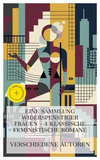 Eine Sammlung widerspenstiger Frauen – 4 klassische feministische Romane - Louise Otto - E-Book
