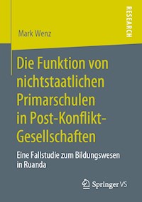 Die Funktion von nichtstaatlichen Primarschulen in Post-Konflikt-Gesellschaften - Mark Wenz - E-Book