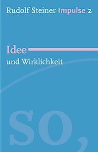 Idee und Wirklichkeit - Rudolf Steiner - E-Book