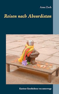 Reisen nach Absurdistan - Anna Zoch - E-Book