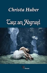 Tanz am Abgrund - Christa Huber - E-Book