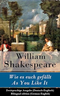 Wie es euch gefällt / As You Like It - Zweisprachige Ausgabe (Deutsch-Englisch) / Bilingual edition (German-English) - William Shakespeare - E-Book