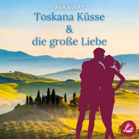 Toskana Küsse & die große Liebe - Ava Avery - Hörbuch
