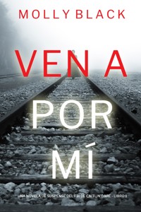 Ven a por mí (Una novela de suspense del FBI de Caitlin Dare - Libro 1) - Molly Black - kostenlos E-Book