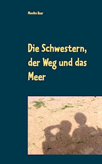 Die Schwestern, der Weg und das Meer - Monika Beer - E-Book