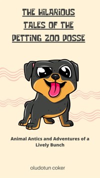 The Hilarious Tales of the Petting Zoo Posse - Oludotun Coker - E-Book