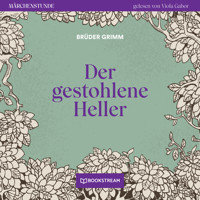 Der gestohlene Heller - Märchenstunde, Folge 52 (Ungekürzt) - Brüder Grimm - Hörbuch