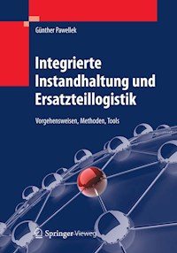 Integrierte Instandhaltung und Ersatzteillogistik - Günther Pawellek - E-Book