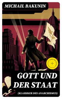 Gott und der Staat (Klassiker des Anarchismus) - Michail Bakunin - E-Book