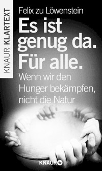 Es ist genug da. Für alle. - Felix zu Löwenstein - E-Book