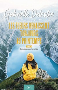 Les fleurs renaissent toujours au printemps - Tome 3 - Gabrielle Delestre - E-Book