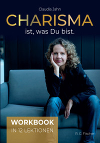 Charisma ist, was Du bist (Workbook) - Claudia Jahn - E-Book