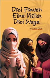 Drei Frauen - Eine Vision - Drei Wege - Susann Uckan - E-Book