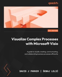 Visualize Complex Processes with Microsoft Visio - David J Parker - E-Book