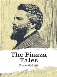 The Piazza Tales - Herman Melville. - E-Book
