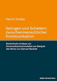 Gelingen und Scheitern zwischenmenschlicher Kommunikation - Henrik Dindas - E-Book