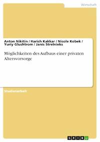 Möglichkeiten des Aufbaus einer privaten Altersvorsorge - Anton Nikitin - E-Book
