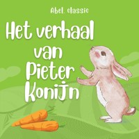 Abel Classics, Het verhaal van Pieter Konijn - Beatrix Potter - Hörbuch