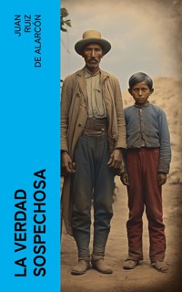 La verdad sospechosa - Juan Ruiz de Alarcón - E-Book