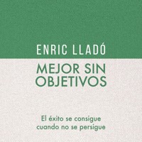 Mejor sin objetivos - Enric Lladó - Hörbuch