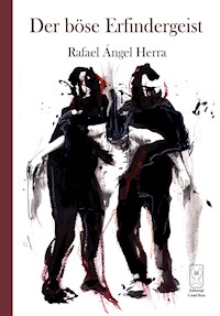 Der böse Erfindergeist - Rafael Ángel Herra - E-Book