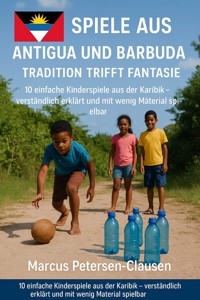 Spiele aus Antigua und Barbuda - Marcus PC Petersen - Clausen - E-Book