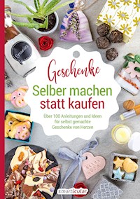 Selber machen statt kaufen – Geschenke -  - E-Book