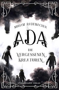 Ada (Band 1): Die vergessenen Kreaturen - Miriam Rademacher - E-Book