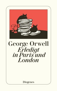 Erledigt in Paris und London - George Orwell - E-Book