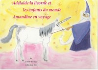 Adélaïde la licorne et les enfants du monde - Amandine en voyage - Colette Becuzzi - E-Book